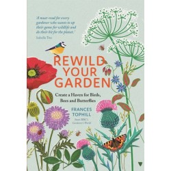 Rewild Your Garden: Create a Haven for Birds, Bees and Butterflies