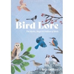Bird Lore: The Myths, Folklore and Meaning of Birds