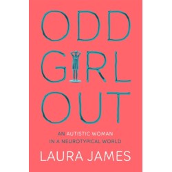 Odd Girl Out: An Autistic Woman in a Neurotypical World