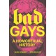 Bad Gays: A Homosexual History