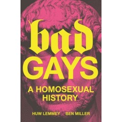 Bad Gays: A Homosexual History