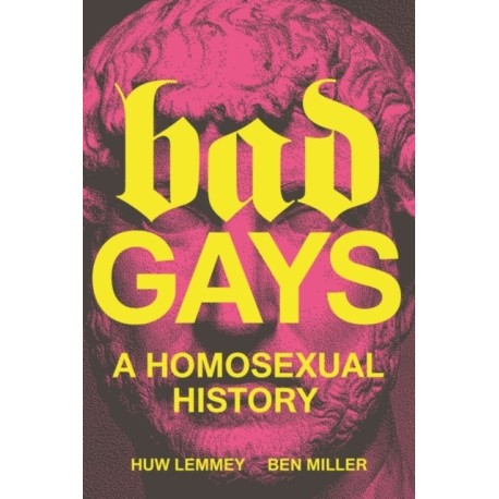 Bad Gays: A Homosexual History