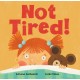 Not Tired!