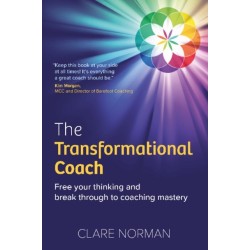 The Transformational Coach: Free Your Thinking and Break Through to Coaching Mastery