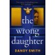 The Wrong Daughter: The absolutely unputdownable psychological thriller with a jaw-dropping twist by Dandy Smith for 2025!