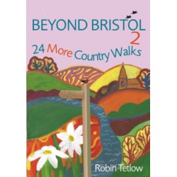 Beyond Bristol 2: 24 More Country Walks