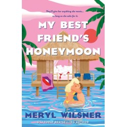 My Best Friend's Honeymoon: A friends-to-lovers romance with sweetness, spice, and a holiday too hot to waste