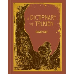 A Dictionary of Tolkien: DELUXE EDITION An A-Z Guide to the Creatures, Plants, Events and Places of Tolkien's World