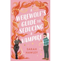 A Werewolf's Guide to Seducing a Vampire: ‘Whimsically sexy, charmingly romantic, and magically hilarious.’ Ali Hazelwood