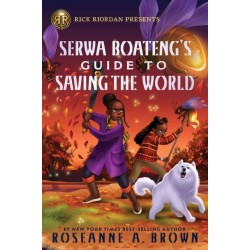 Rick Riordan Presents: Serwa Boateng's Guide to Saving the World