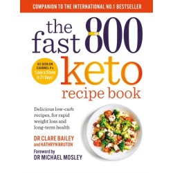 The Fast 800 Keto Recipe Book: Delicious low-carb recipes, for rapid weight loss and long-term health