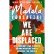 We Are Displaced: My Journey and Stories from Refugee Girls Around the World - From Nobel Peace Prize Winner Malala Yousafzai