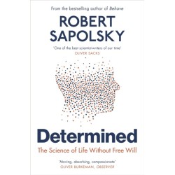 Determined: The Science of Life Without Free Will