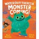 Watch Out! There's a Monster Coming!