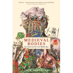Medieval Bodies: Life, Death and Art in the Middle Ages