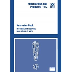 Near-miss book: recording and reporting near misses at work: recording and reporting near misses at work