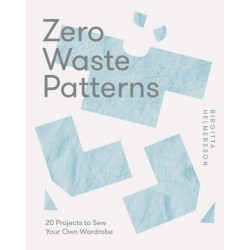 Zero Waste Patterns: 20 Projects to Sew Your Own Wardrobe