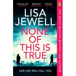 None of This is True: The new addictive psychological thriller from the -1 Sunday Times bestselling author of The Family Upstairs