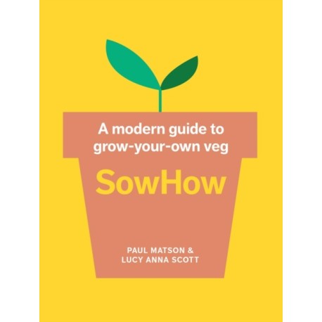 SowHow: A Modern Guide to Grow-Your-Own Veg