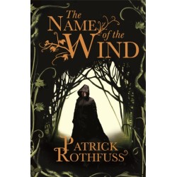 The Name of the Wind: The legendary must-read fantasy masterpiece