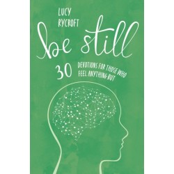 Be Still: 30 devotions for those who feel anything but