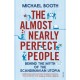 The Almost Nearly Perfect People: Behind the Myth of the Scandinavian Utopia