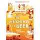 The Meaning of Beer: The Surprising Story of how Beer Made Us