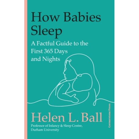 How Babies Sleep: A Factful Guide to the First 365 Days and Nights