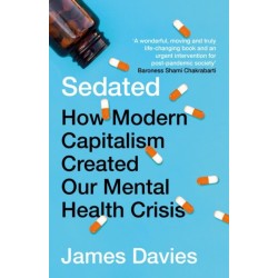 Sedated: How Modern Capitalism Created our Mental Health Crisis