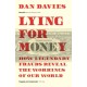 Lying for Money: How Legendary Frauds Reveal the Workings of Our World