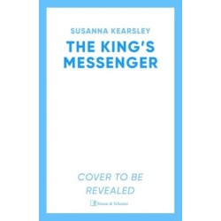 The King's Messenger: A story of justice, honour, truth and love – and survival against impossible odds…