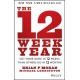 The 12 Week Year: Get More Done in 12 Weeks than Others Do in 12 Months