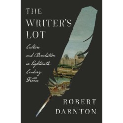 The Writer's Lot: Culture and Revolution in Eighteenth-Century France