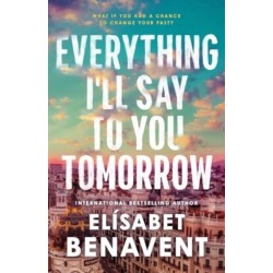 Everything I'll Say to You Tomorrow: A Charming Time Travel Romance from the Author of A Perfect Story
