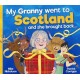 My Granny Went to Scotland and she brought back . . .