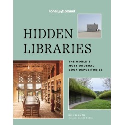 Lonely Planet Hidden Libraries: The World’s Most Unusual Book Depositories