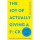 The Joy of Actually Giving a F*ck: How Kindness Can Cure Stress and Make You Happy