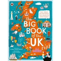 The Big Book of the UK: Facts, folklore and fascinations from around the United Kingdom
