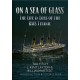On a Sea of Glass: The Life & Loss of the RMS Titanic