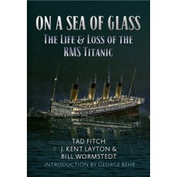 On a Sea of Glass: The Life & Loss of the RMS Titanic