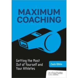 Maximum Coaching: Getting the most out of yourself and your athletes