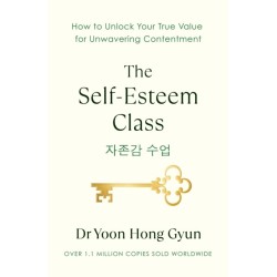The Self-Esteem Class: Simple Lessons for a Lifetime of Contentment