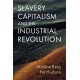 Slavery, Capitalism and the Industrial Revolution