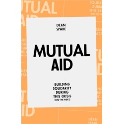 Mutual Aid: Building Solidarity During This Crisis (and the Next)