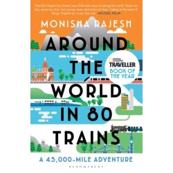 Around the World in 80 Trains: A 45,000-Mile Adventure