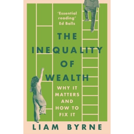 The Inequality of Wealth: Why it Matters and How to Fix it