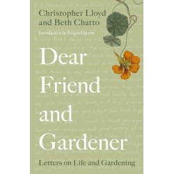 Dear Friend and Gardener: Letters on Life and Gardening