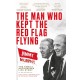The Man Who Kept The Red Flag Flying: Jimmy Murphy: The Fully Authorised Life Story