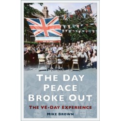The Day Peace Broke Out: The VE-Day Experience