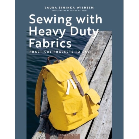 Sewing with Heavy Duty Fabrics: Practical Projects to Last